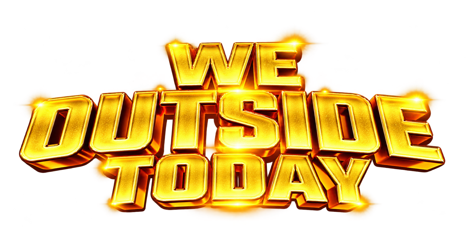 We Outside Today